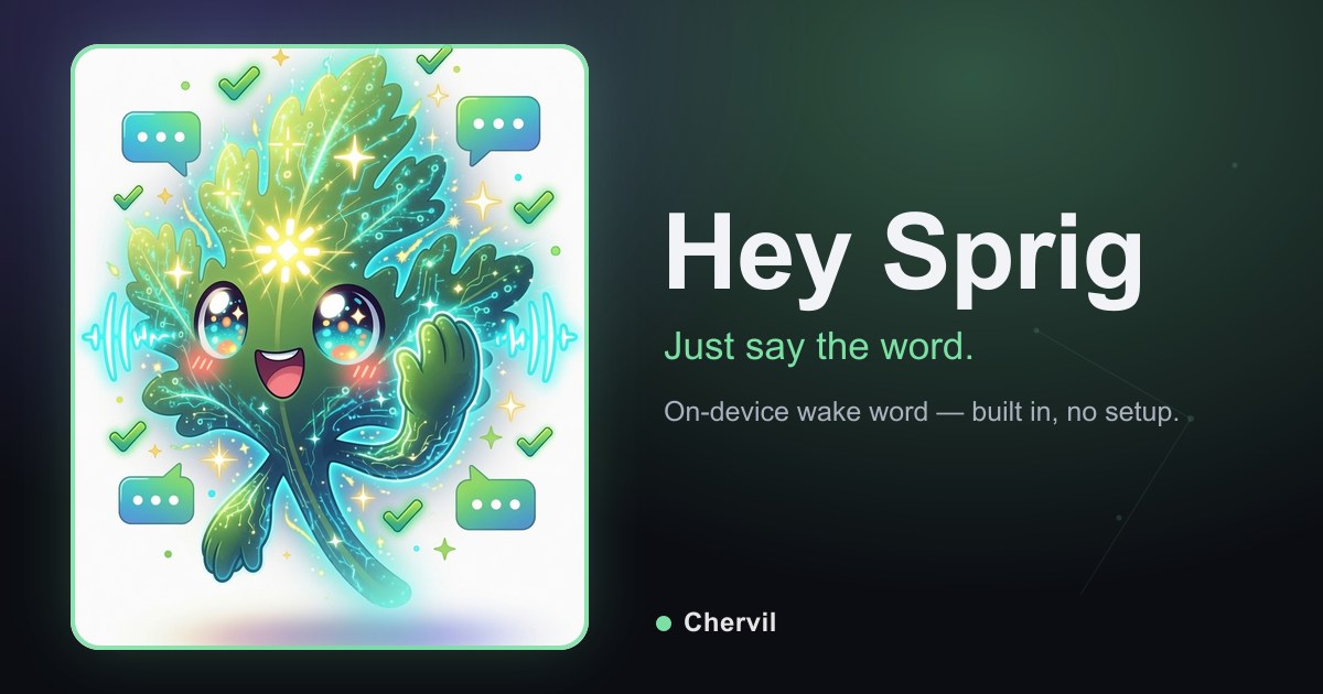 Sprig, Chervil's leafy mascot, waving beside voice waveforms next to the words “Hey Sprig — just say the word.”